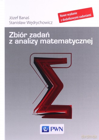 Zbiór zadań z analizy matematycznej - Józef Banaś, Stanisław Wędrychowicz [KSIĄŻKA]