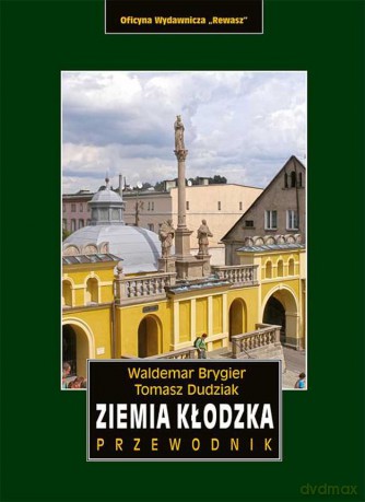 Ziemia kłodzka przewodnik - Waldemar Brygier, Tomasz Dudziak [KSIĄŻKA]