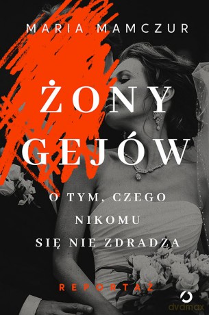 Żony gejów. O tym, czego nikomu się nie zdradza - Maria Mamczur [KSIĄŻKA]