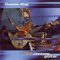 Thomas Blug: 21st Century Guitar [CD]