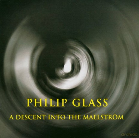 Philip Glass: A Descent into the Maelstrom [CD]