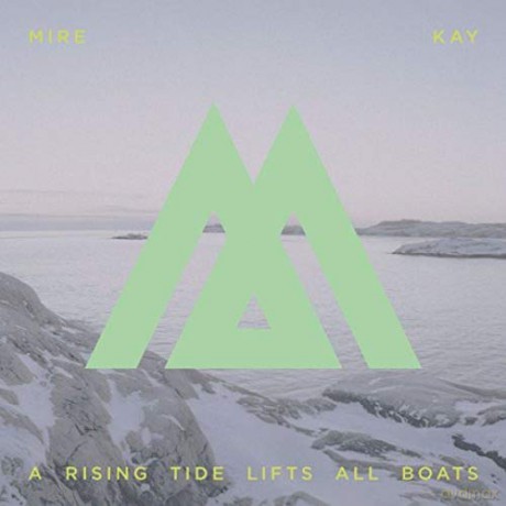Mire Kay: A Rising Tide Lifts All Boats [CD]