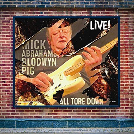 Mick Abraham's Blodwyn Pig: All Tore Down: Live! [CD]