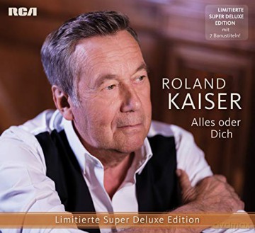 Roland Kaiser: Alles oder dich (Limitierte Super Deluxe) [CD]