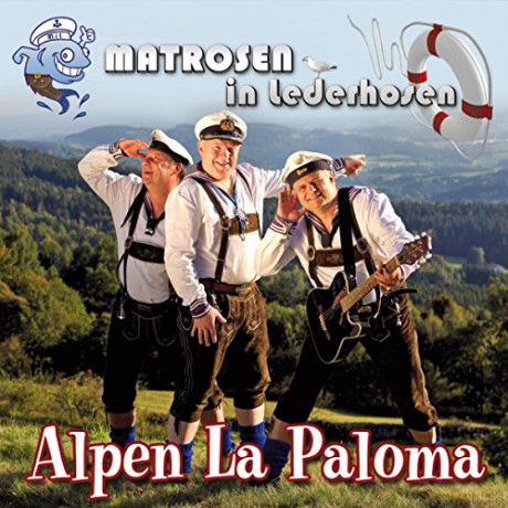 Matrosen In Lederhosen: Alpen La Paloma [CD]