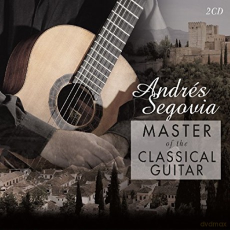 Andres Segovia - Master of the Classical Guitar [CD]