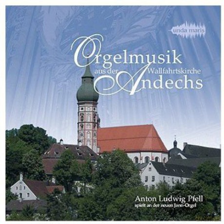 Felix Mendelssohn Bartholdy: Anton Ludwig Pfell - Orgelmusik aus der Wallfahrtskirche Andechs [CD]