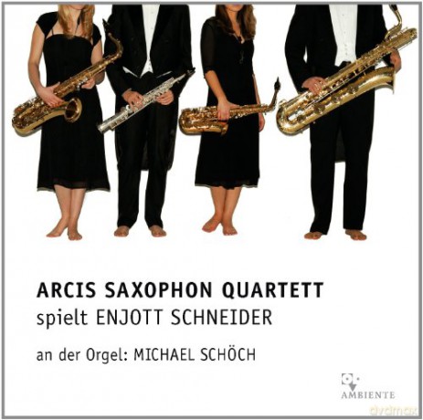 Arcis Saxophon Quartett spielt Enjott Schneider [CD]