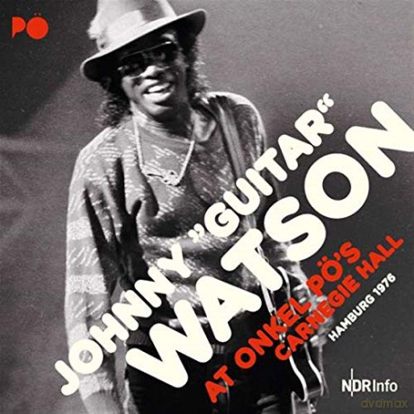 Johnny 'Guitar' Watson: At Onkel Po's Carnegie Hall Hamburg 1976 [CD]