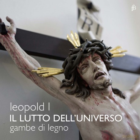Leopold I: Attione sacra per lo Santo Sepolcro Il Lutto dell'Universo (Wien 1668) [CD]