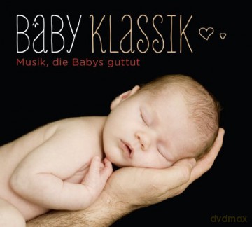 Wolfgang Amadeus Mozart: Baby Klassik - Musik, die Babys guttut [CD]
