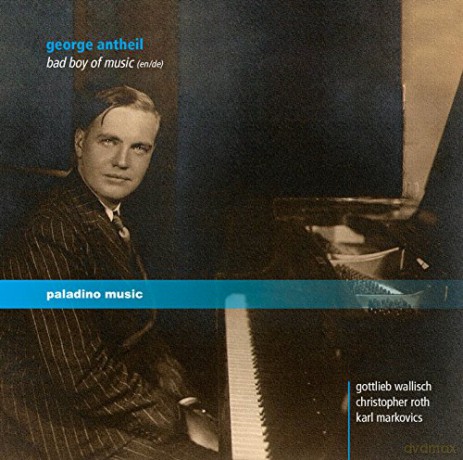 George Antheil: Bad Boy's Piano Music [2CD]