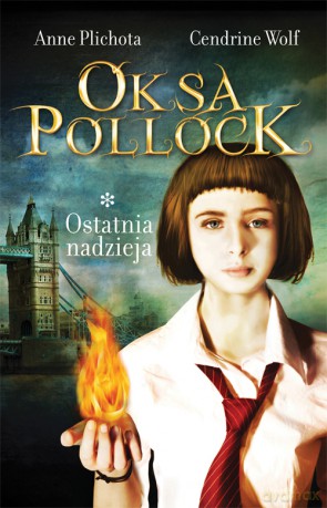Oksa Pollock. Ostatnia nadzieja - Cenderine Wolf, Anne Plichota [KSIĄŻKA]