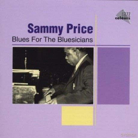 Sammy Price: Blues For The Bluesicians [CD]