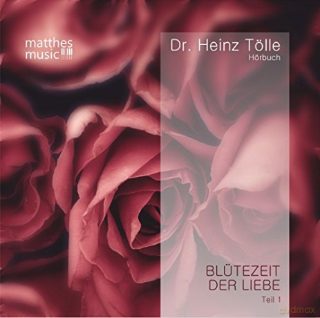 Dr Heinz Tolle: Blutezeit der Liebe - Gedichte von Heinz Tolle (gelesen von Sabine Murza mit der Klaviermusik von Pianist Ronny Matthes) [CD]