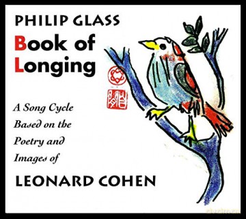 Philip Glass: Book of Longing (Liederzyklus nach Leonard Cohen) [2CD]