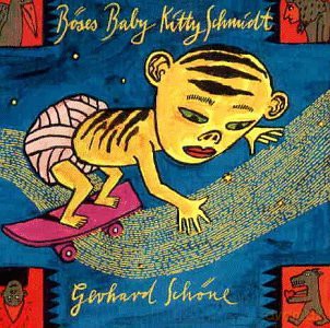 Gerhard Schone: Boses Baby Kitty Schmidt [CD]