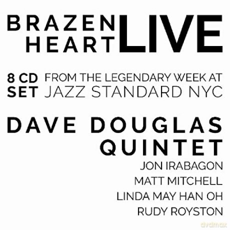 Dave Douglas: Brazen Heart: Live At Jazz Standard (Complete) [8CD]