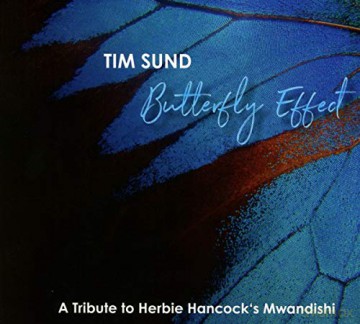 Tim Sund: Butterfly Effect: A Tribute To Herbie Hancock's Mwandishi [CD]