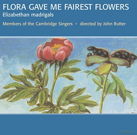 Cambridge Singers - Flora Gave Me Fairest Flowers [CD]
