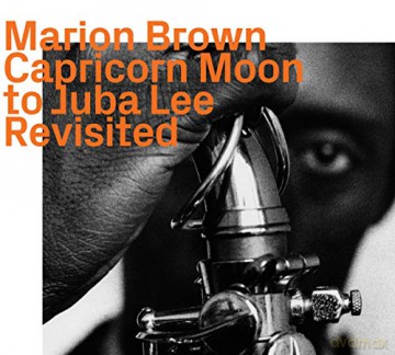 Marion Brown: Capricorn Moon To Juba Lee Revisited [CD]