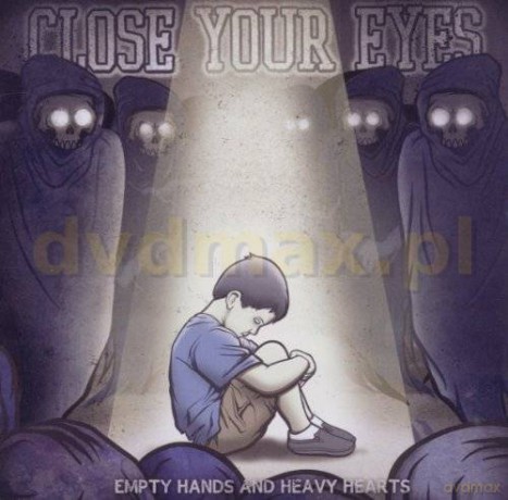 Close Your Eyes: Empty Hands And Heavy Hearts [CD]
