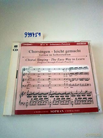 Johann Sebastian Bach: Chorsingen leicht gemacht: Bach, Johannes-Passion BWV 245 (Sopran) [CD]