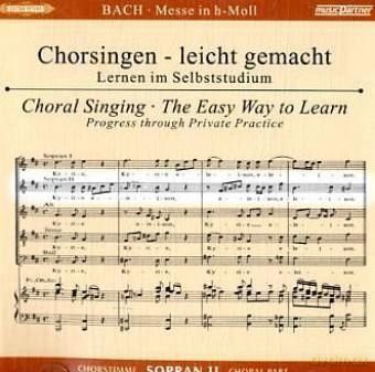 Johann Sebastian Bach: Chorsingen leicht gemacht: Bach, Messe h-moll BWV 232 (Sopran 2) [CD]