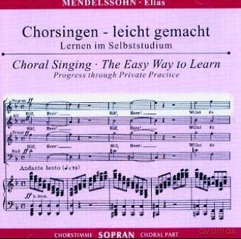 Felix Mendelssohn Bartholdy: Chorsingen leicht gemacht:Mendelssohn,Elias (Sopran) [CD]