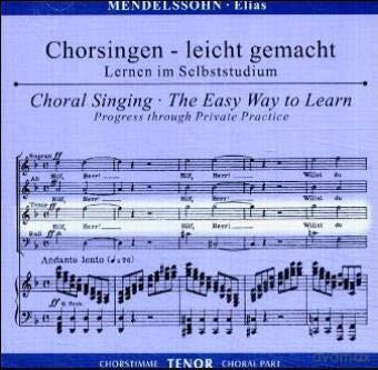 Felix Mendelssohn Bartholdy: Chorsingen leicht gemacht:Mendelssohn,Elias (Tenor) [CD]