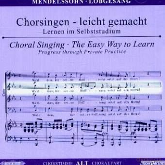 Felix Mendelssohn Bartholdy: Chorsingen leicht gemacht:Mendelssohn,Lobgesang (Alt) [CD]