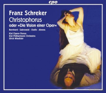 Franz Schreker: Christophorus oder Die Vision einer Oper [2CD]