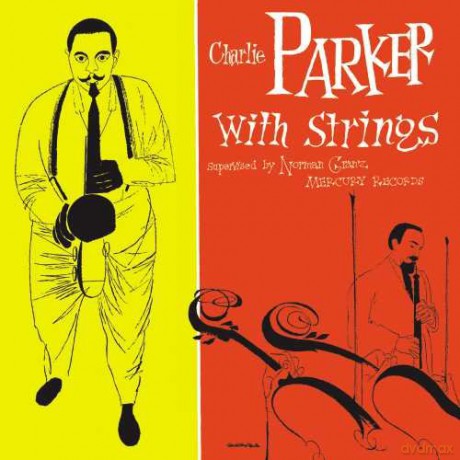 Charlie Parker: Complete Charlie Parker With Strings (Deluxe) [2CD]