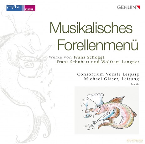 Franz Schoggl: Consortium Vocale Leipzig - Musikalisches Forellenmenu [CD]