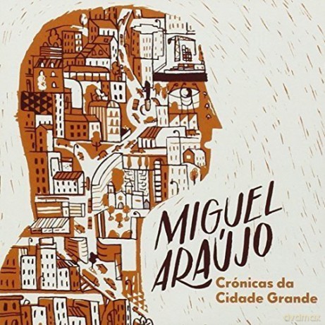 Miguel Araujo: Cronicas Da Cidade Grande [CD]
