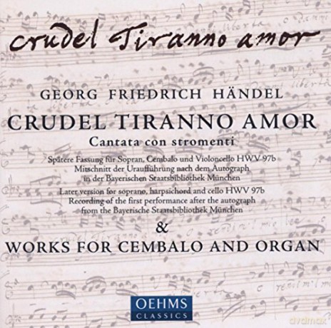 Georg Friedrich Handel: Crudel Tiranno Amor HWV 97b (Cantata con stromenti) [CD]