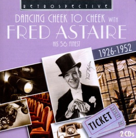 Fred Astaire: Dancing Cheek To Cheek: His 56 Finest 1926 - 1952 [2CD]