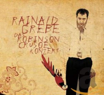Rainald Grebe: Das Robinson Crusoe Konzert: Live 2007 [CD]