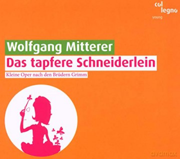 Wolfgang Mitterer: Das tapfere Schneiderlein (Kleine Oper nach den Gebr.Grimm) [CD]