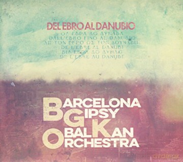 Barcelona Gipsy Balkan Orchestra: Del Ebro al Danubio [CD]