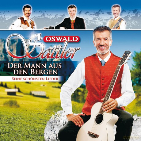 Oswald Sattler: Der Mann aus den Bergen - Seine schonsten Lieder [CD]