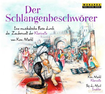 Der Schlangenbeschworer - Eine musikalische Reise durch die Zauberwelt de Klarinette [CD]