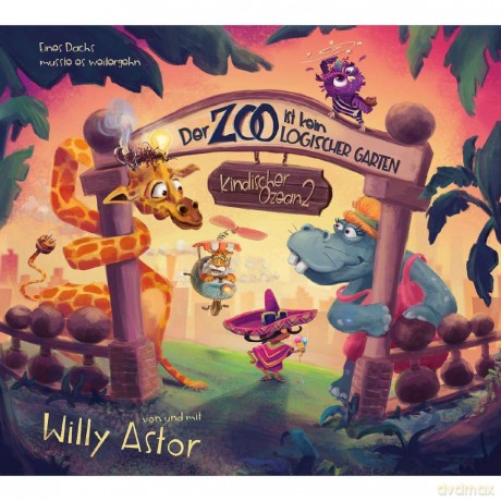 Willy Astor: Der Zoo ist kein logischer Garten (Kindischer Ozean 2) [CD]