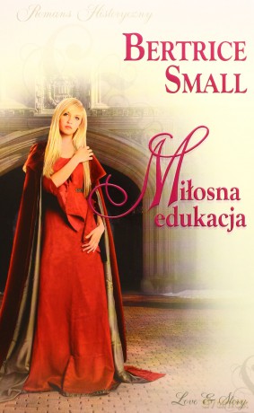 Romans historyczny 77: Miłosna edukacja - Bertrice Small [książka]