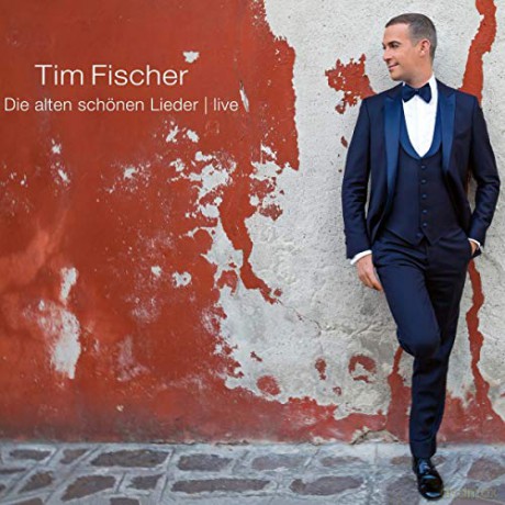Tim Fischer: Die alten schonen Lieder: Live [CD]