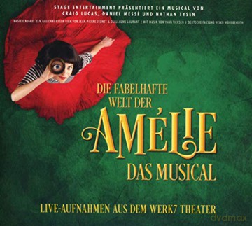 Die fabelhafte Welt der Amelie: Das Musical (Live-Aufnahmen aus dem Werk7 Theater) [CD]
