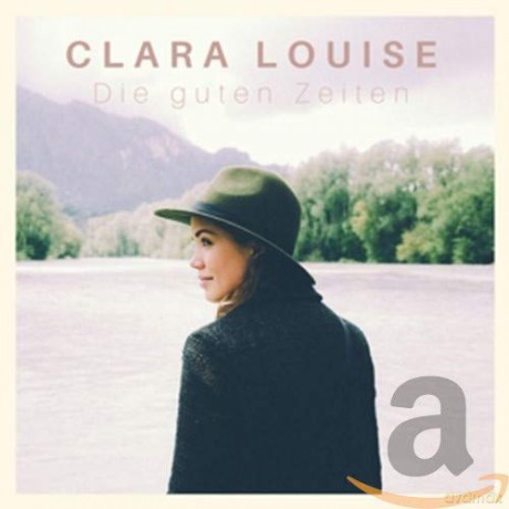 Clara Louise: Die guten Zeiten [CD]