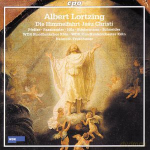 Albert Lortzing: Die Himmelfahrt Jesu Christi [CD]