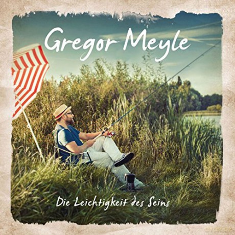 Gregor Meyle: Die Leichtigkeit des Seins [CD]
