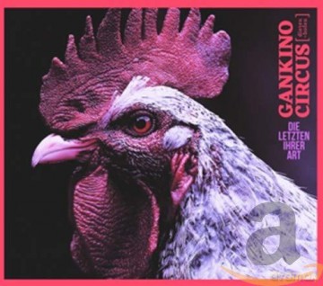 Gankino Circus: Die Letzten ihrer Art [CD]